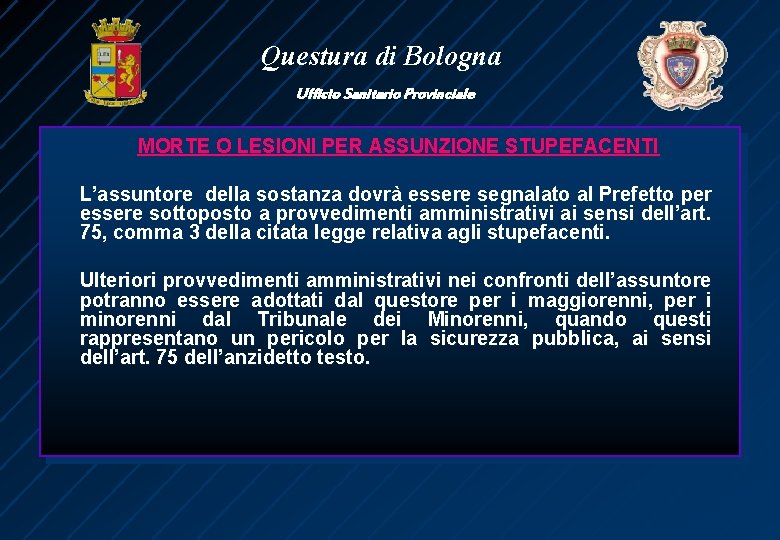 Questura di Bologna Ufficio Sanitario Provinciale MORTE O LESIONI PER ASSUNZIONE STUPEFACENTI L’assuntore della