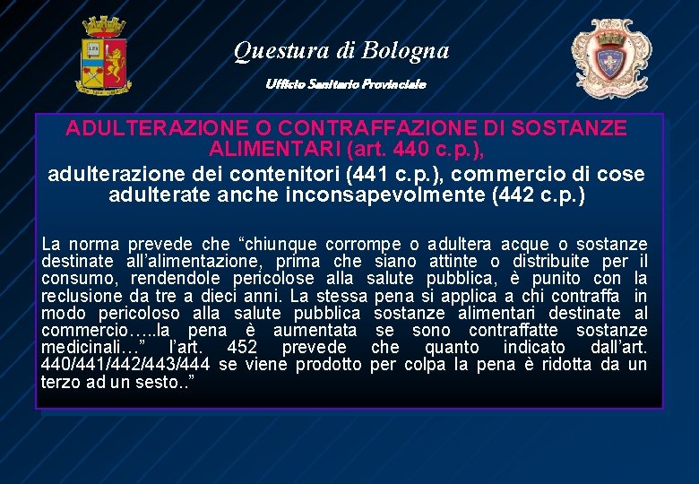 Questura di Bologna Ufficio Sanitario Provinciale ADULTERAZIONE O CONTRAFFAZIONE DI SOSTANZE ALIMENTARI (art. 440