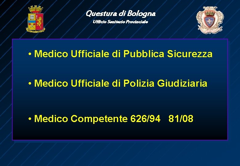 Questura di Bologna Ufficio Sanitario Provinciale • Medico Ufficiale di Pubblica Sicurezza • Medico