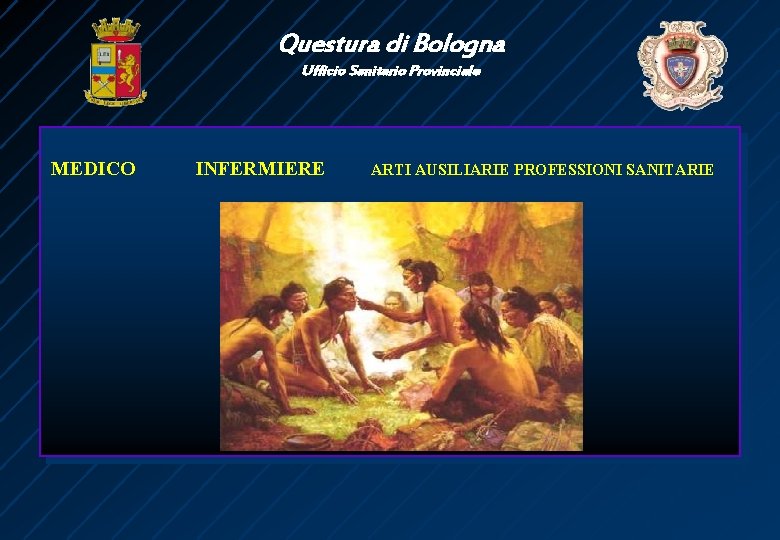 Questura di Bologna Ufficio Sanitario Provinciale MEDICO INFERMIERE ARTI AUSILIARIE PROFESSIONI SANITARIE 