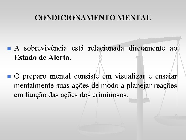 CONDICIONAMENTO MENTAL n A sobrevivência está relacionada diretamente ao Estado de Alerta. n O