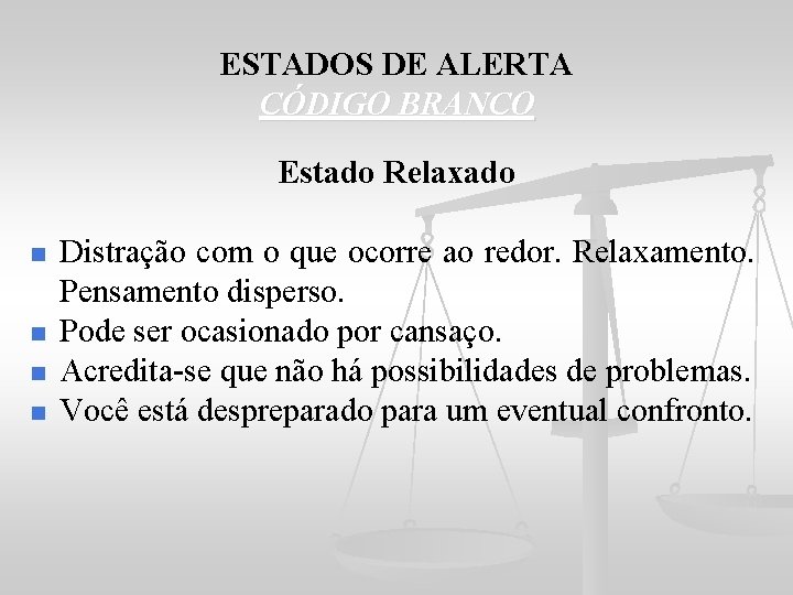 ESTADOS DE ALERTA CÓDIGO BRANCO Estado Relaxado n n Distração com o que ocorre