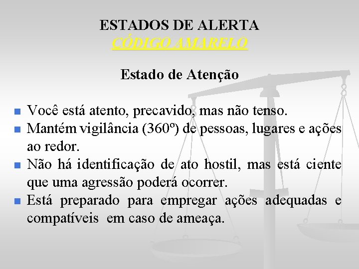 ESTADOS DE ALERTA CÓDIGO AMARELO Estado de Atenção n n Você está atento, precavido,