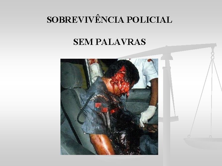 SOBREVIVÊNCIA POLICIAL SEM PALAVRAS 