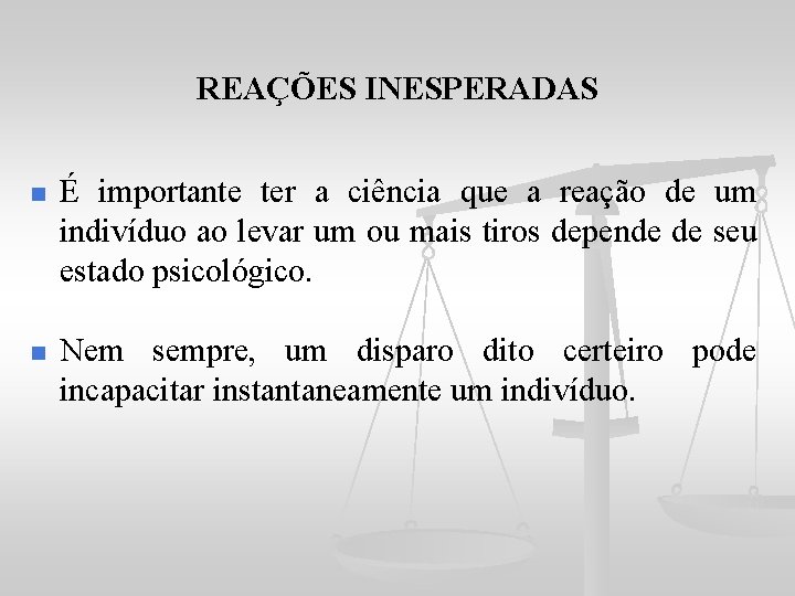 REAÇÕES INESPERADAS n É importante ter a ciência que a reação de um indivíduo