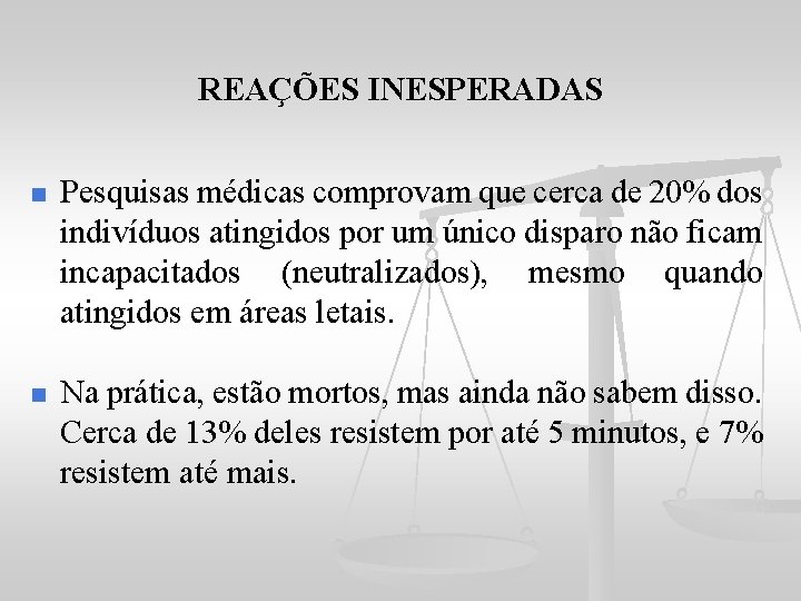 REAÇÕES INESPERADAS n Pesquisas médicas comprovam que cerca de 20% dos indivíduos atingidos por