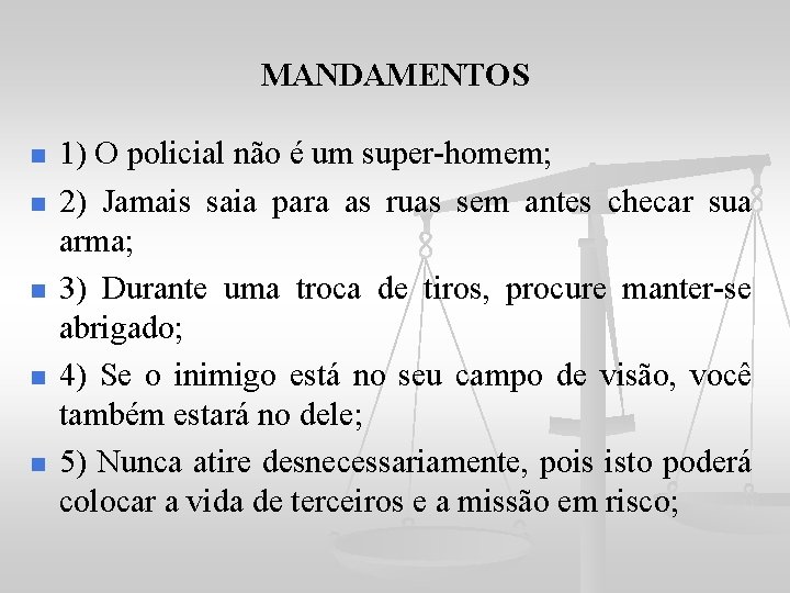 MANDAMENTOS n n n 1) O policial não é um super-homem; 2) Jamais saia