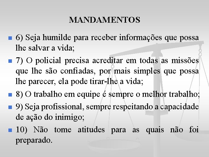 MANDAMENTOS n n n 6) Seja humilde para receber informações que possa lhe salvar