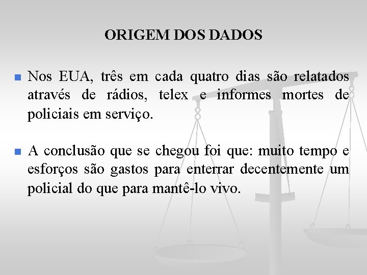 ORIGEM DOS DADOS n Nos EUA, três em cada quatro dias são relatados através