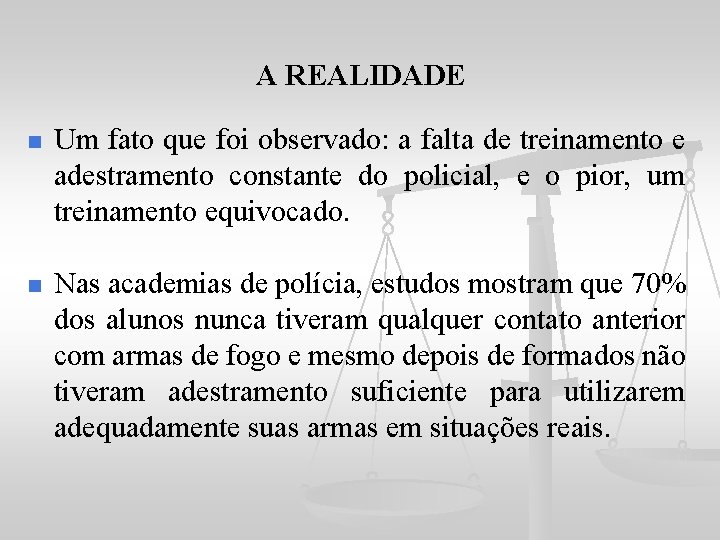 A REALIDADE n Um fato que foi observado: a falta de treinamento e adestramento
