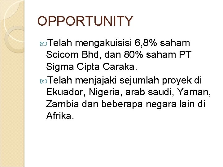 OPPORTUNITY Telah mengakuisisi 6, 8% saham Scicom Bhd, dan 80% saham PT Sigma Cipta