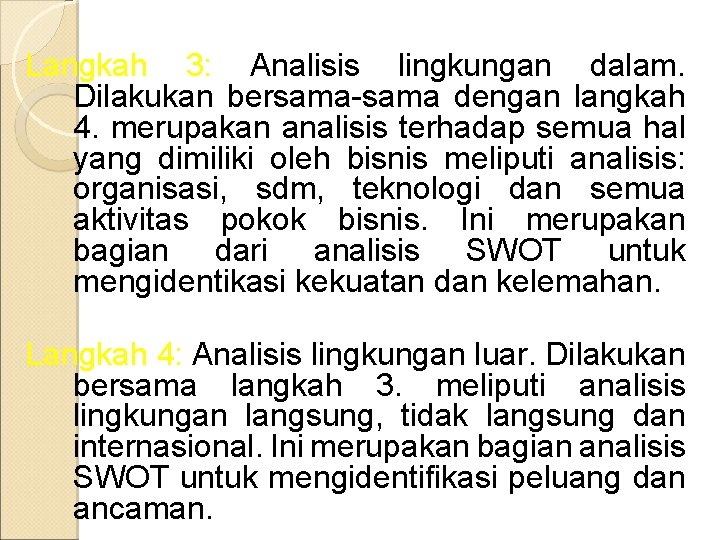 Langkah 3: Analisis lingkungan dalam. Dilakukan bersama-sama dengan langkah 4. merupakan analisis terhadap semua