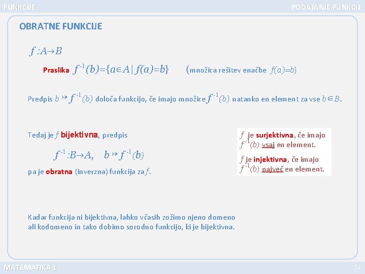 FUNKCIJE PODAJANJE FUNKCIJ OBRATNE FUNKCIJE f : A B Praslika Predpis b ↦ f