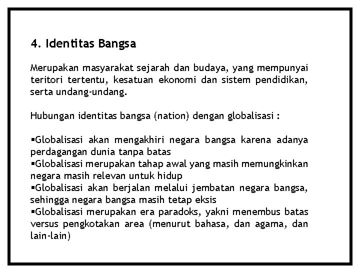 4. Identitas Bangsa Merupakan masyarakat sejarah dan budaya, yang mempunyai teritori tertentu, kesatuan ekonomi