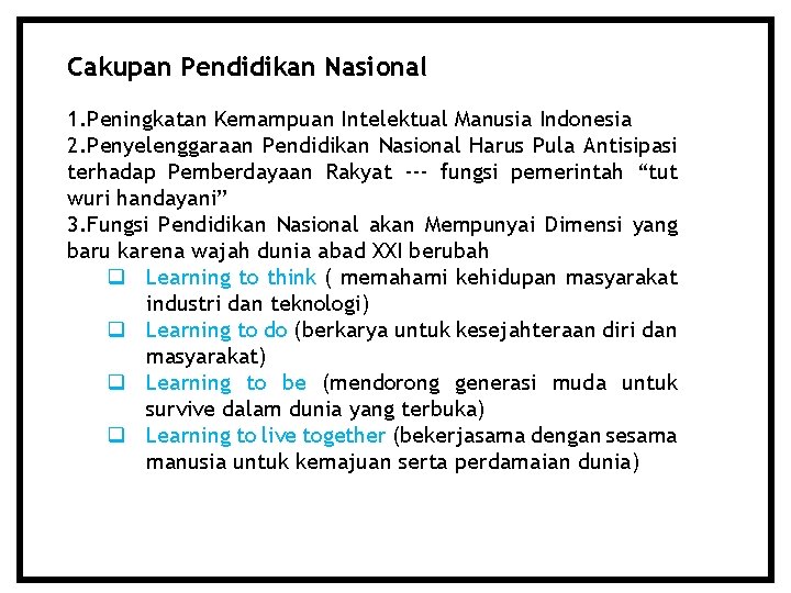Cakupan Pendidikan Nasional 1. Peningkatan Kemampuan Intelektual Manusia Indonesia 2. Penyelenggaraan Pendidikan Nasional Harus
