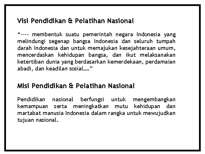 Visi Pendidikan & Pelatihan Nasional “---- membentuk suatu pemerintah negara Indonesia yang melindungi segenap