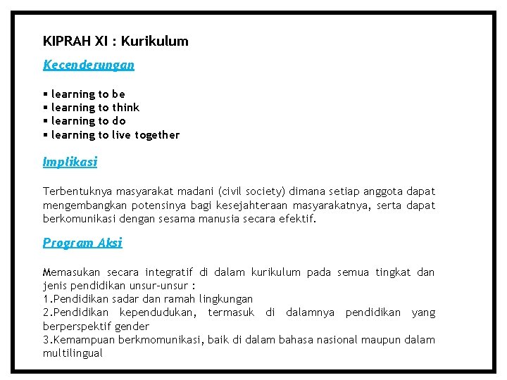 KIPRAH XI : Kurikulum Kecenderungan learning to be learning to think learning to do
