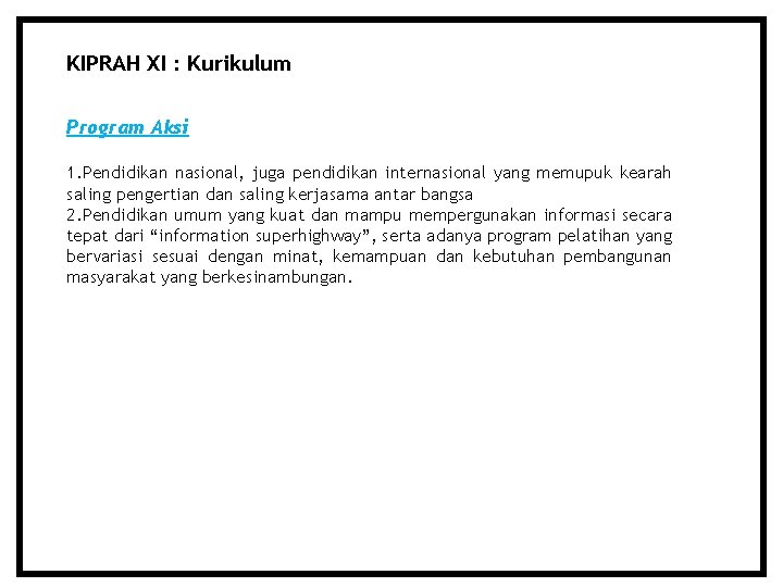 KIPRAH XI : Kurikulum Program Aksi 1. Pendidikan nasional, juga pendidikan internasional yang memupuk