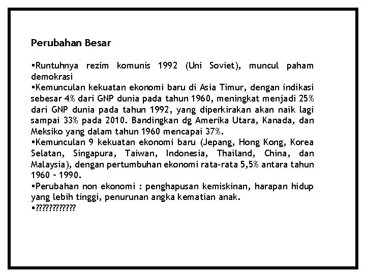 Perubahan Besar Runtuhnya rezim komunis 1992 (Uni Soviet), muncul paham demokrasi Kemunculan kekuatan ekonomi