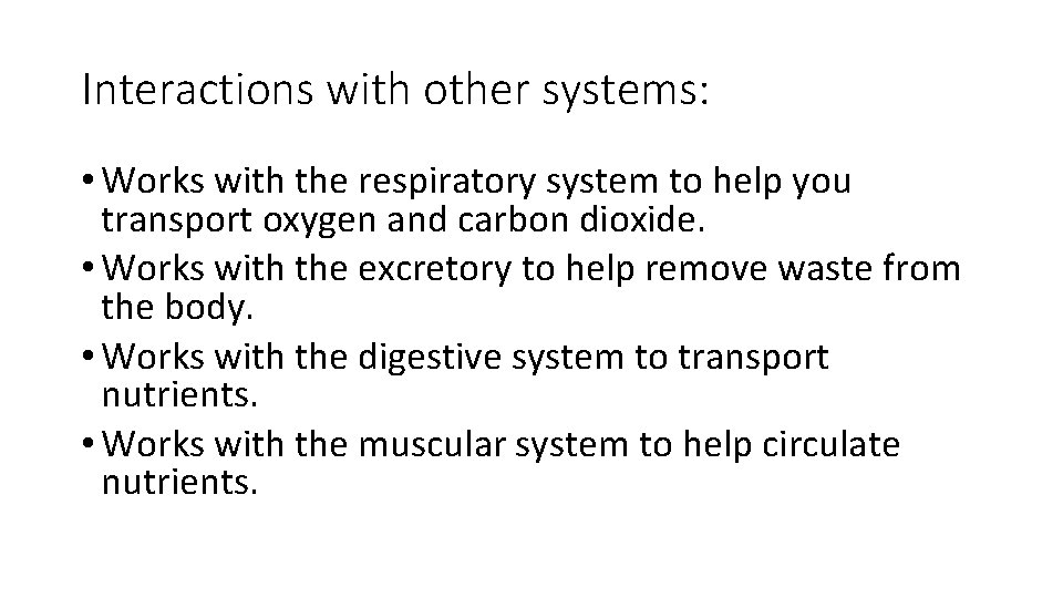 Interactions with other systems: • Works with the respiratory system to help you transport