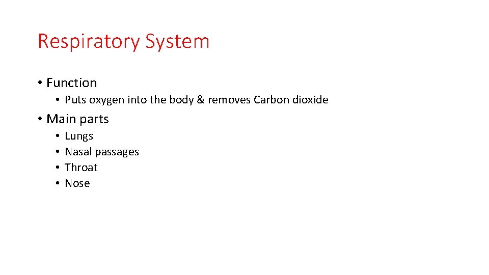 Respiratory System • Function • Puts oxygen into the body & removes Carbon dioxide