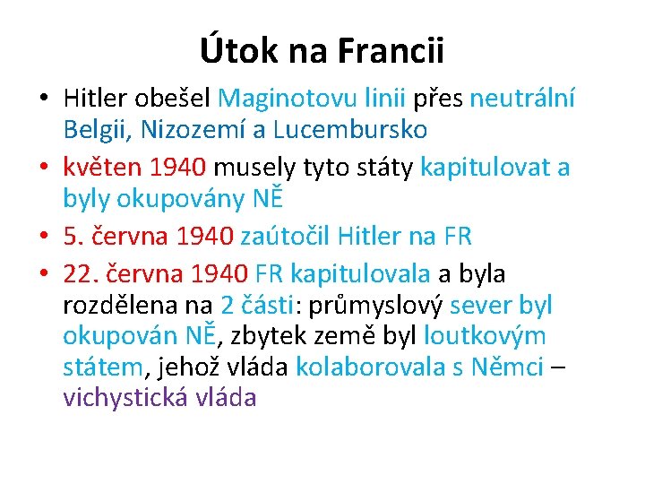 Útok na Francii • Hitler obešel Maginotovu linii přes neutrální Belgii, Nizozemí a Lucembursko