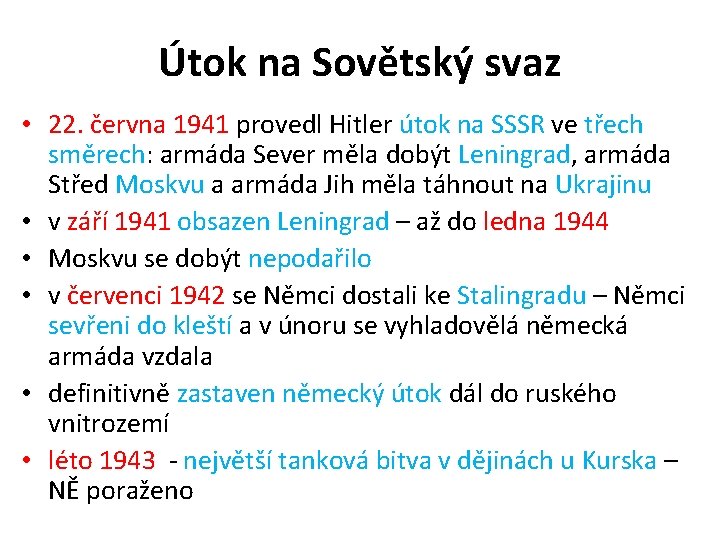 Útok na Sovětský svaz • 22. června 1941 provedl Hitler útok na SSSR ve