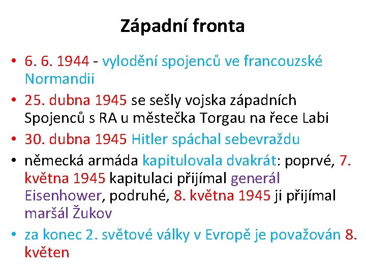 Západní fronta • 6. 6. 1944 - vylodění spojenců ve francouzské Normandii • 25.