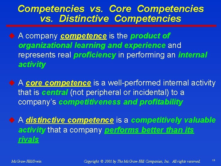 Competencies vs. Core Competencies vs. Distinctive Competencies u A company competence is the product