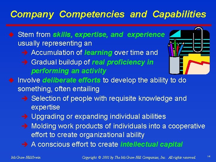 Company Competencies and Capabilities u Stem from skills, expertise, and experience usually representing an