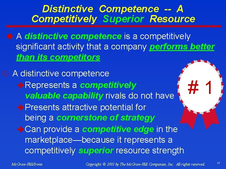 Distinctive Competence -- A Competitively Superior Resource u A distinctive competence is a competitively