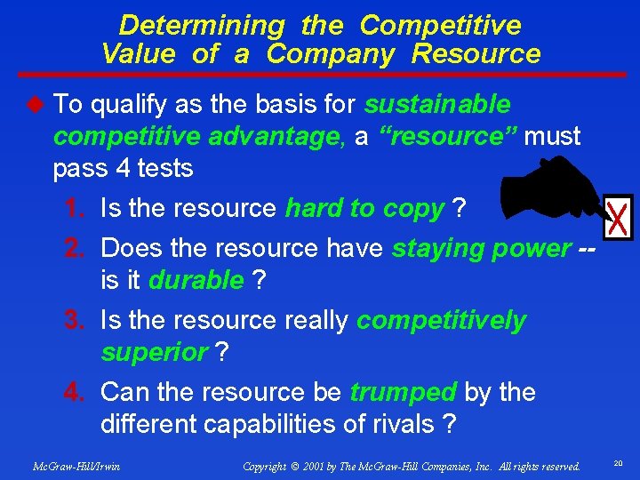 Determining the Competitive Value of a Company Resource u To qualify as the basis