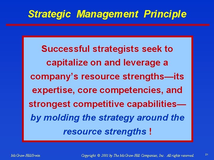 Strategic Management Principle Successful strategists seek to capitalize on and leverage a company’s resource