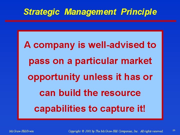 Strategic Management Principle A company is well-advised to pass on a particular market opportunity