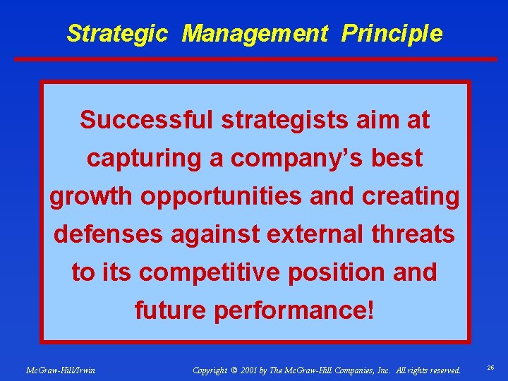 Strategic Management Principle Successful strategists aim at capturing a company’s best growth opportunities and