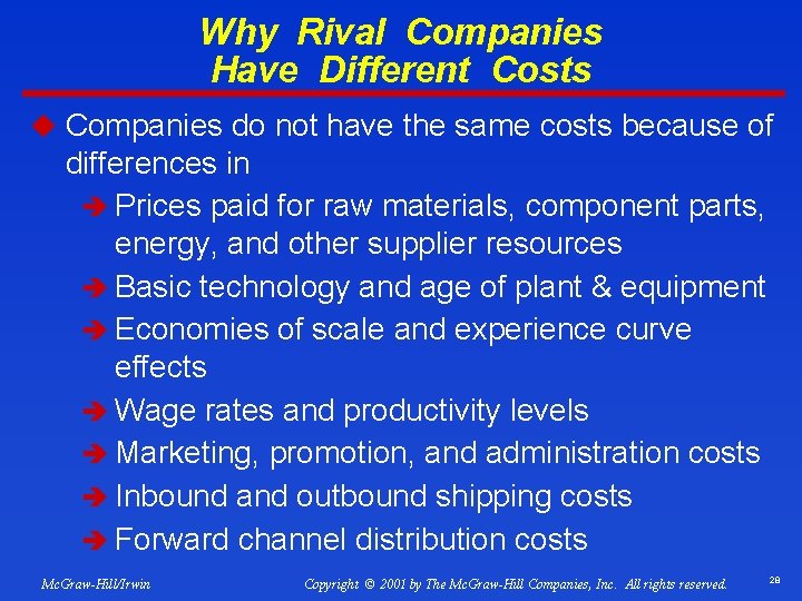 Why Rival Companies Have Different Costs u Companies do not have the same costs