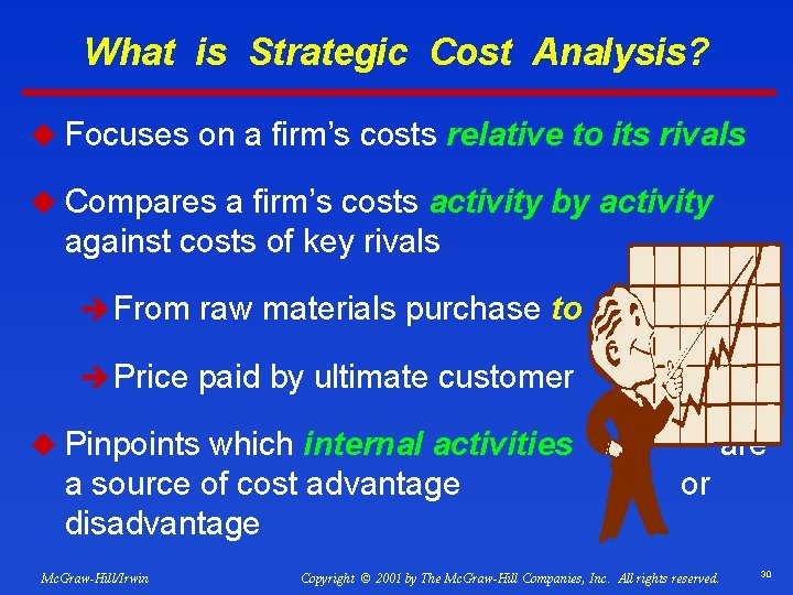 What is Strategic Cost Analysis? u Focuses on a firm’s costs relative to its
