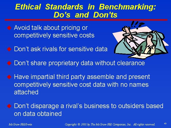 Ethical Standards in Benchmarking: Do’s and Don’ts u Avoid talk about pricing or competitively