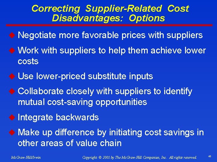 Correcting Supplier-Related Cost Disadvantages: Options u Negotiate more favorable prices with suppliers u Work