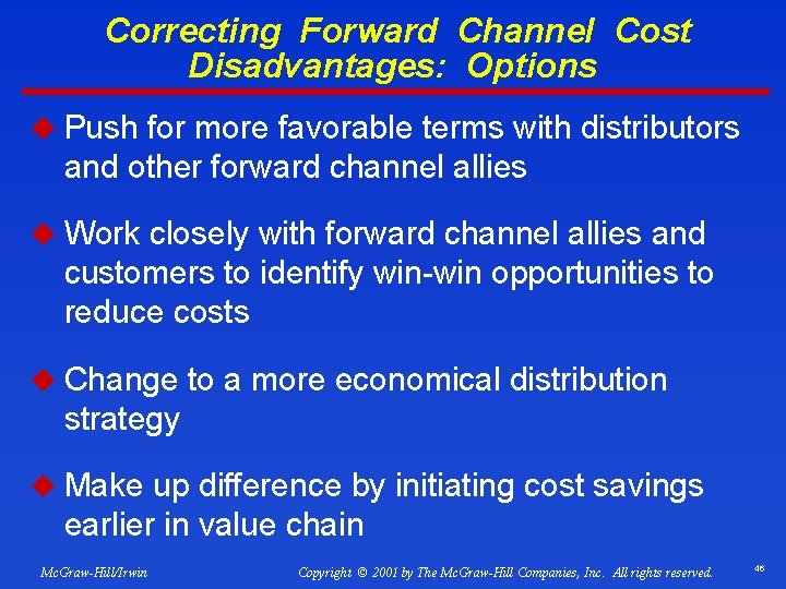Correcting Forward Channel Cost Disadvantages: Options u Push for more favorable terms with distributors