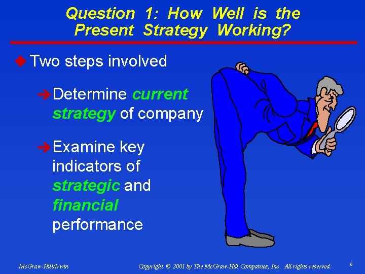 Question 1: How Well is the Present Strategy Working? u Two steps involved è