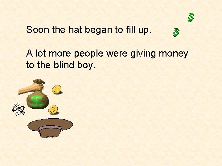 Soon the hat began to fill up. A lot more people were giving money