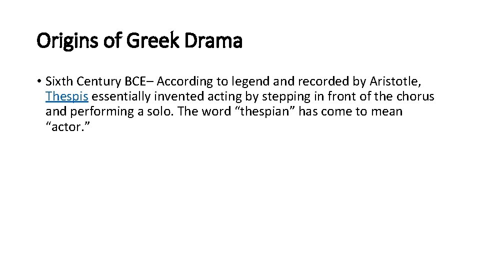 Origins of Greek Drama • Sixth Century BCE– According to legend and recorded by