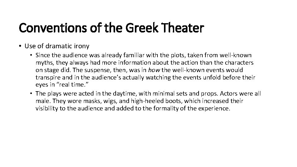 Conventions of the Greek Theater • Use of dramatic irony • Since the audience