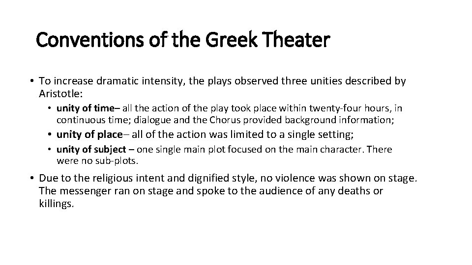 Conventions of the Greek Theater • To increase dramatic intensity, the plays observed three