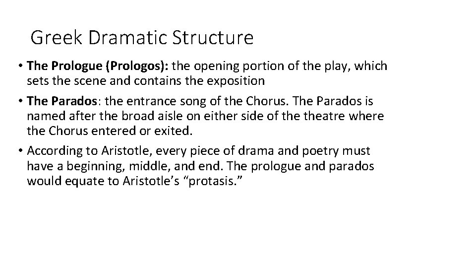 Greek Dramatic Structure • The Prologue (Prologos): the opening portion of the play, which