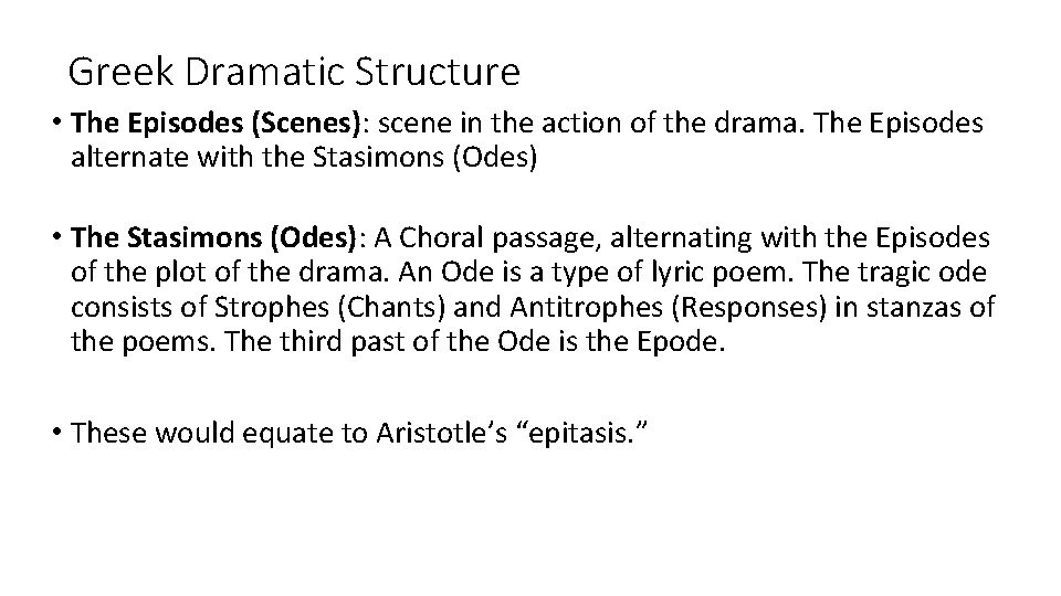 Greek Dramatic Structure • The Episodes (Scenes): scene in the action of the drama.