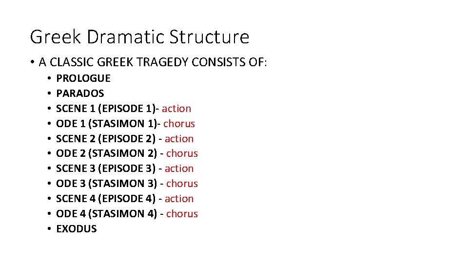 Greek Dramatic Structure • A CLASSIC GREEK TRAGEDY CONSISTS OF: • • • PROLOGUE