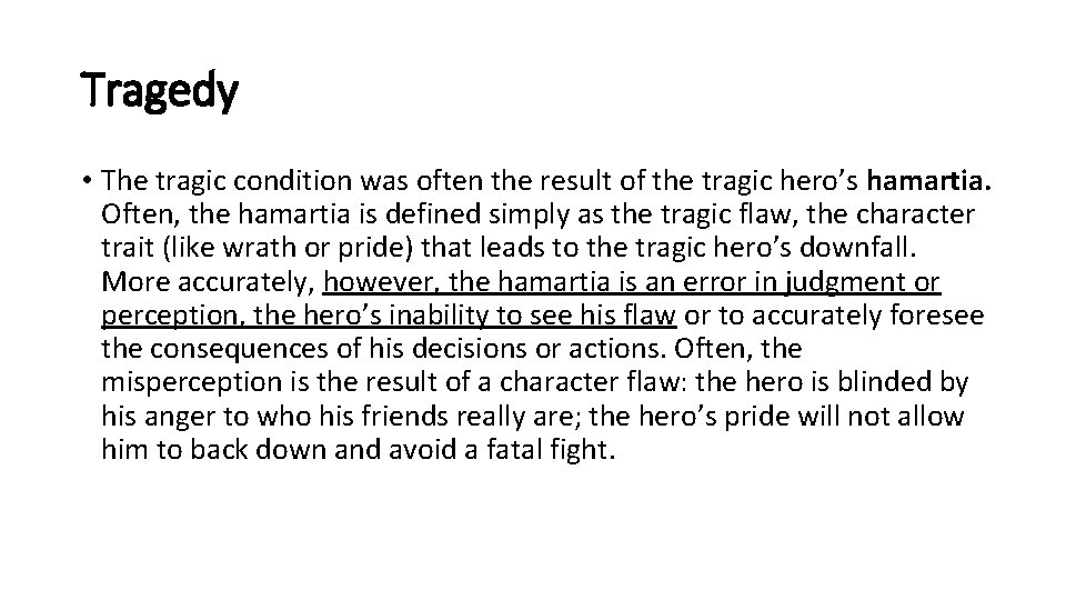 Tragedy • The tragic condition was often the result of the tragic hero’s hamartia.