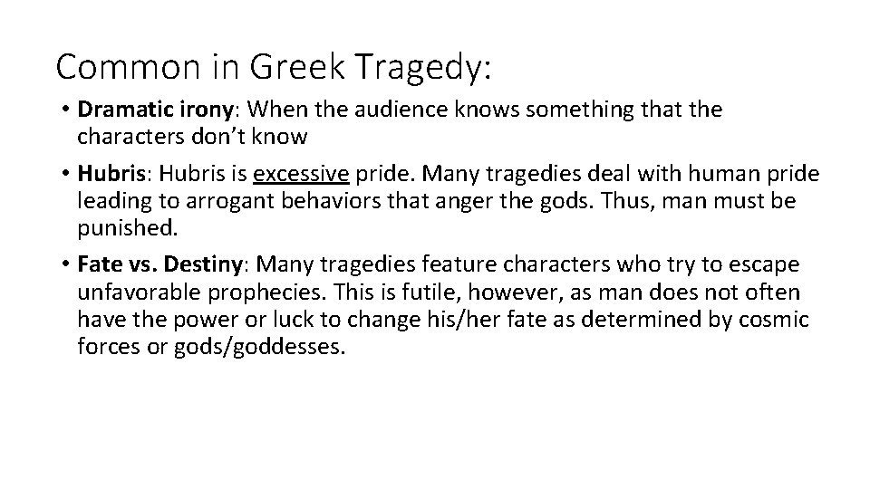 Common in Greek Tragedy: • Dramatic irony: When the audience knows something that the